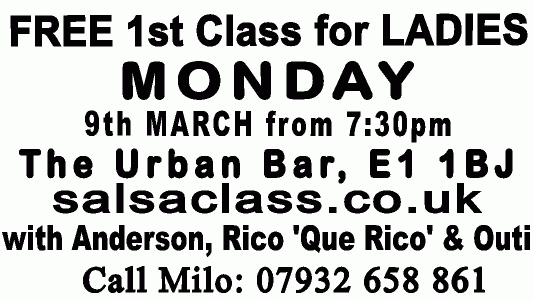 SALSACLASS.co.uk - Our next Salsa Night is on Monday 9th March 2020. Cuban Salsa Class. Cuban Salsa Classes. Cuban Salsa Lesson. Cuban Salsa Lessons. Salsa Class in London. Salsa Lesson in London. Free First Time For Ladies. Free First Class For Ladies. Beginners Always Welcome. Guys Always Welcome. 